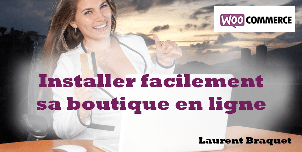 Comment installer facilement votre boutique en ligne grâce à WooCommerce?