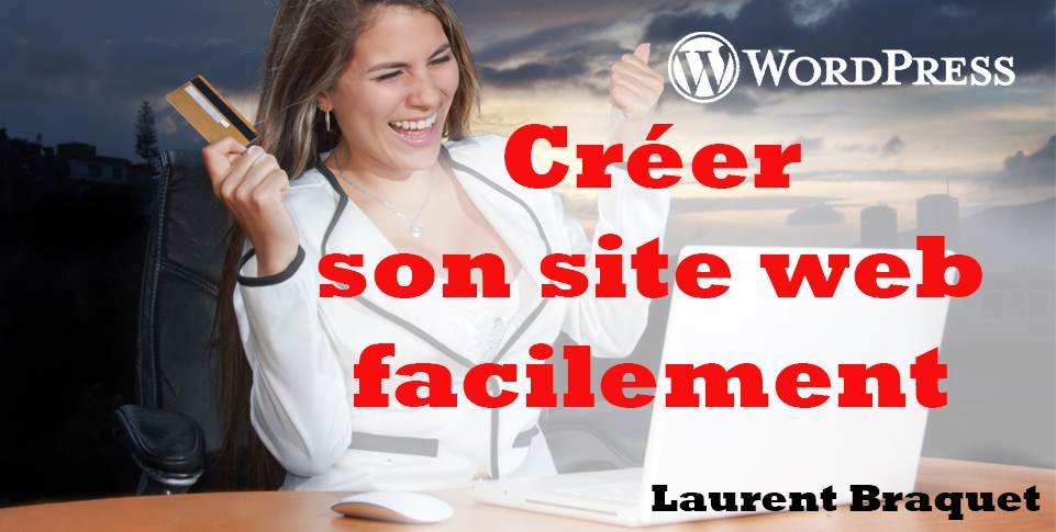 Comment créer un site internet facilement grâce à WordPress?